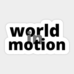 world in motion Sticker